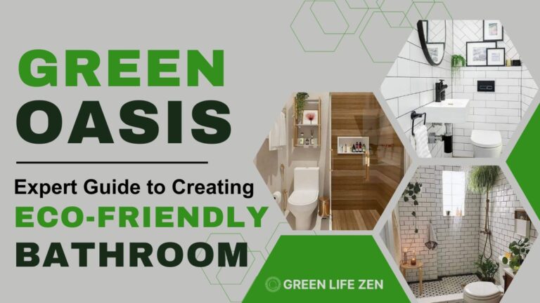 Green Oasis: Expert Guide to Creating An Eco-Friendly Bathroom