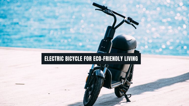 Benefits of Using Electric Bicycles for Eco-Friendly Living